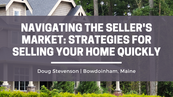 Navigating the Seller’s Market: Strategies for Selling Your Home Quickly