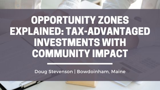 Opportunity Zones Explained: Tax-Advantaged Investments with Community Impact